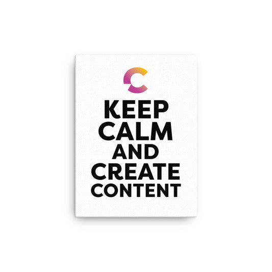 Keep Calm and Create Content Canvas
